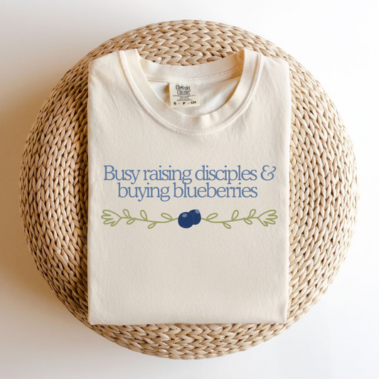 Busy Raising Disciples & Buying Blueberries Tee.