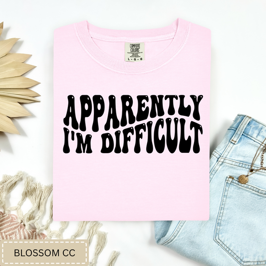 Apparently Im Difficult Tee.