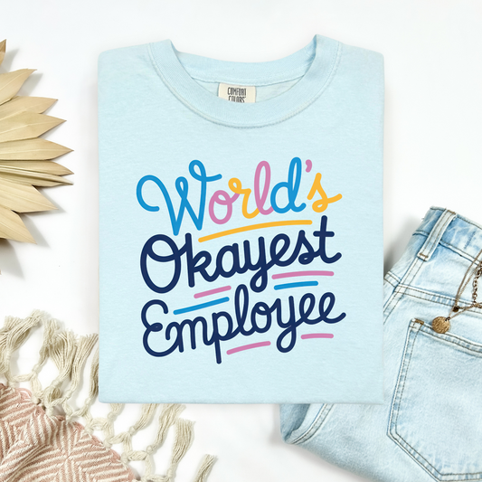 Okayest Employee Tee.