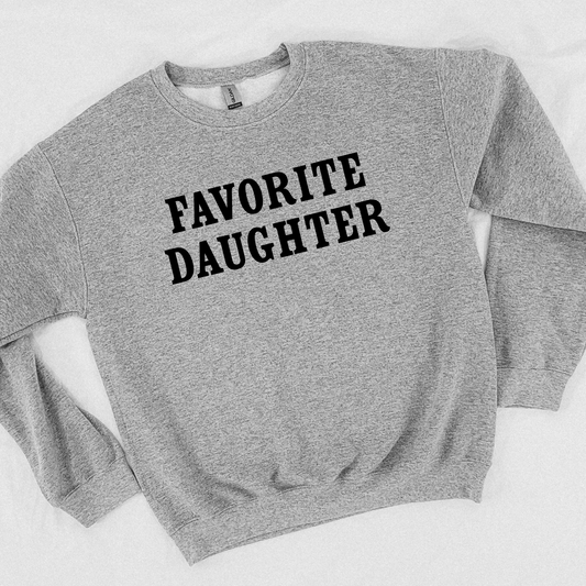 Favorite Daughter Funny Sweatshirt & Tee | Gift