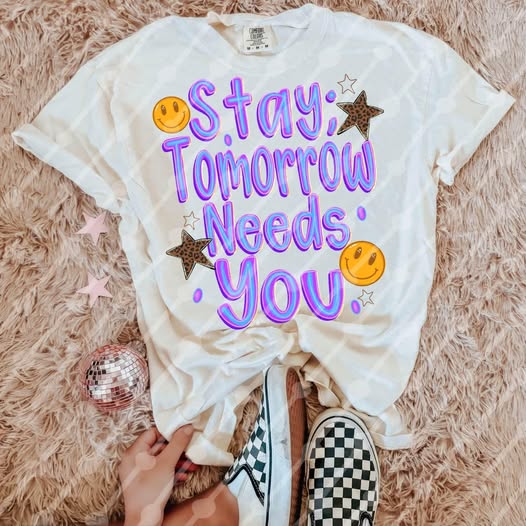 Stay; Tomorrow Needs You - Multiple Styles