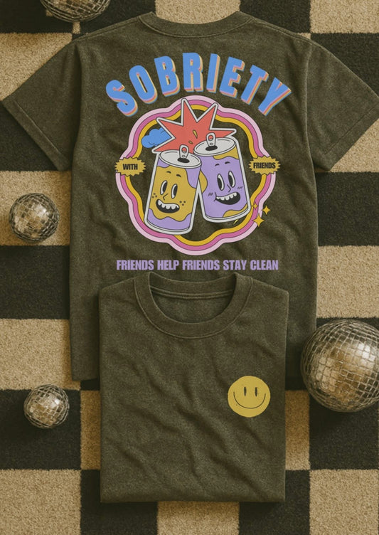 Sobriety with friends front & back - Multiple Styles
