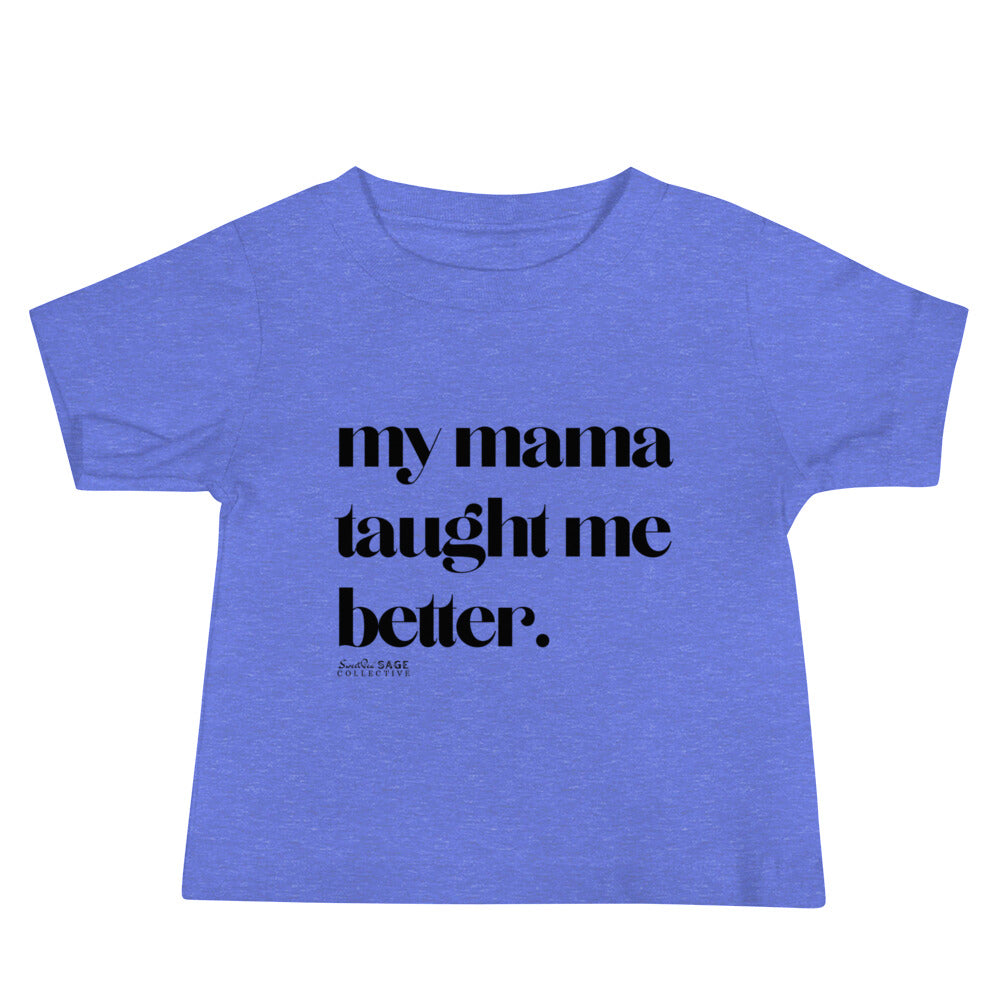 Taught Me Better *SweetPea & Sage Exclusive Design* Baby Jersey Short Sleeve Tee