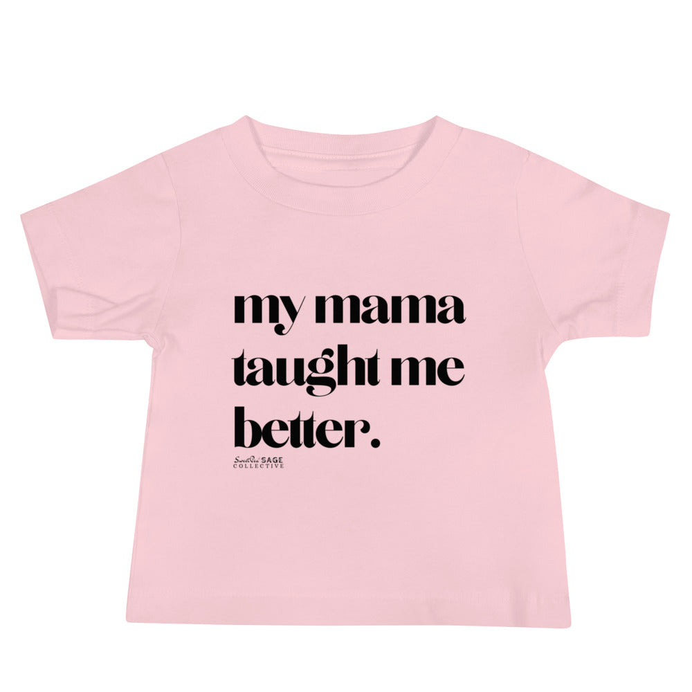 Taught Me Better *SweetPea & Sage Exclusive Design* Baby Jersey Short Sleeve Tee