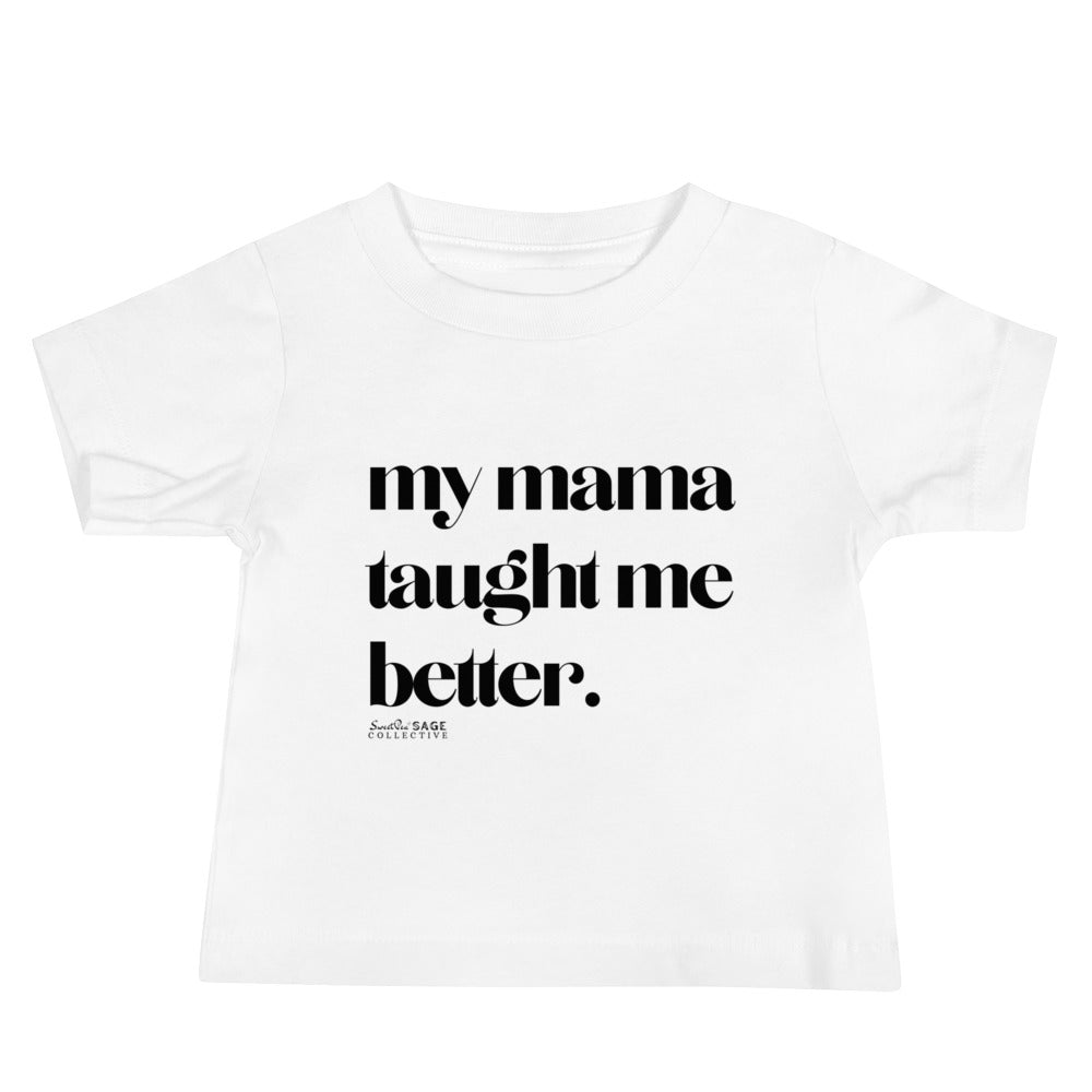 Taught Me Better *SweetPea & Sage Exclusive Design* Baby Jersey Short Sleeve Tee